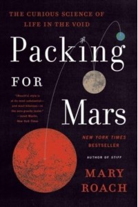 Packing for Mars The Curious Science of Life in the Void