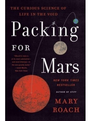 Packing for Mars The Curious Science of Life in the Void