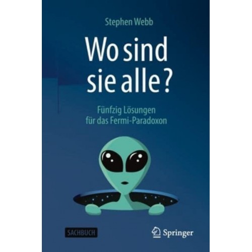 Wo sind sie alle? : Fünfzig Lösungen für das Fermi-Paradoxon