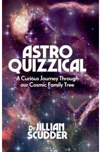 Astroquizzical A Curious Journey Through Our Cosmic Family Tree