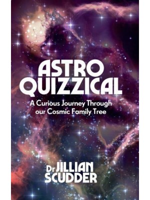 Astroquizzical A Curious Journey Through Our Cosmic Family Tree