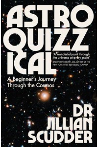 Astroquizzical A Beginner's Journey Through the Cosmos