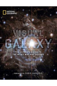 Visual Galaxy The Ultimate Guide to the Milky Way and Beyond