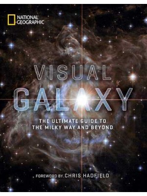 Visual Galaxy The Ultimate Guide to the Milky Way and Beyond