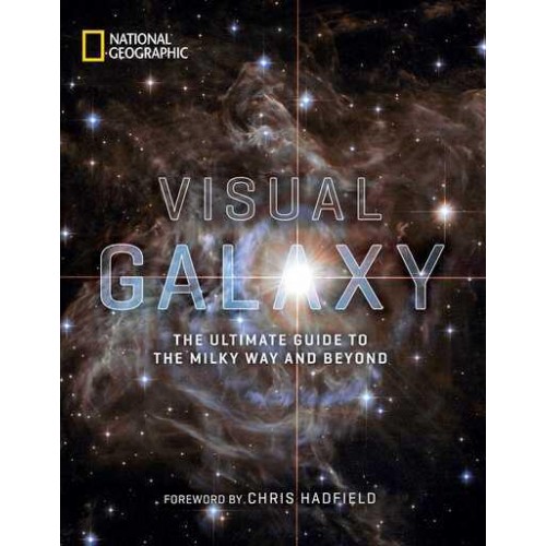 Visual Galaxy The Ultimate Guide to the Milky Way and Beyond