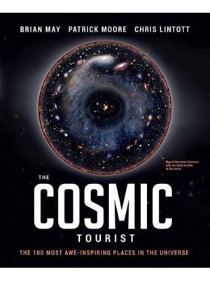 The Cosmic Tourist The 100 Most Awe-Inspiring Places in the Universe