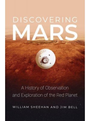 Discovering Mars A History of Observation and Exploration of the Red Planet