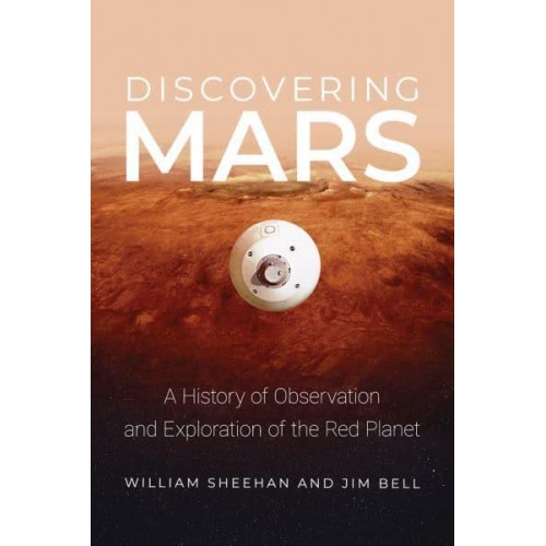 Discovering Mars A History of Observation and Exploration of the Red Planet