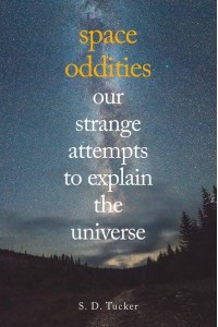Space Oddities Our Strange Attempts to Explain the Universe
