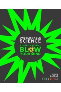 Unbelievable Science Stuff That Will Blow Your Mind