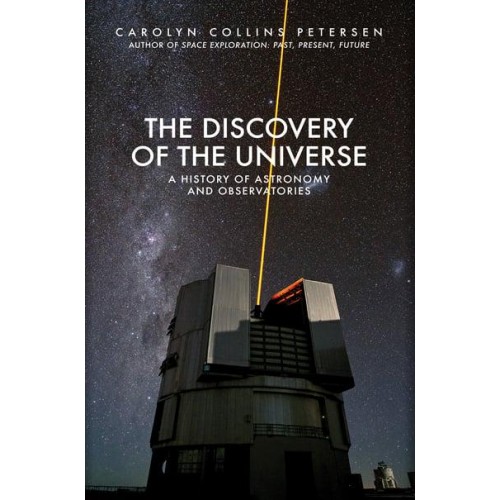 The Discovery of the Universe A History of Astronomy and Observatories