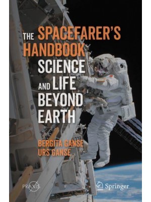 The Spacefarer's Handbook : Science and Life Beyond Earth - Springer Praxis Books