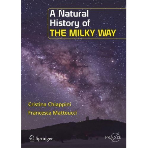 A Natural History of the Milky Way - Springer-Praxis Books in Popular Astronomy