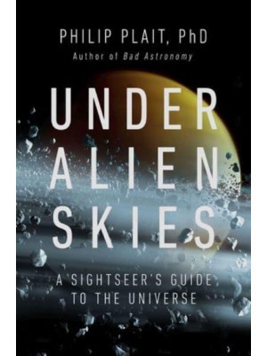 Under Alien Skies A Sightseer's Guide to the Universe