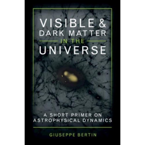 Visible and Dark Matter in the Universe A Short Primer on Astrophysical Dynamics