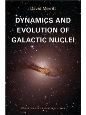 Dynamics and Evolution of Galactic Nuclei - Princeton Series in Astrophysics