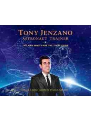 Tony Jenzano, Astronaut Trainer The Man Who Made the Stars Shine