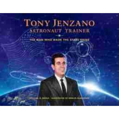 Tony Jenzano, Astronaut Trainer The Man Who Made the Stars Shine