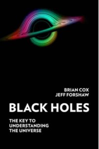 Black Holes The Key to Understanding the Universe