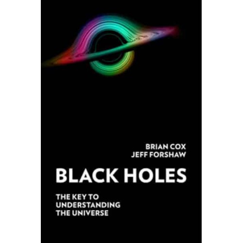 Black Holes The Key to Understanding the Universe
