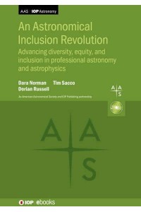 An Astronomical Inclusion Revolution Advancing Diversity, Equity, and Inclusion in Professional Astronomy and Astrophysics - AAS-IOP Astronomy