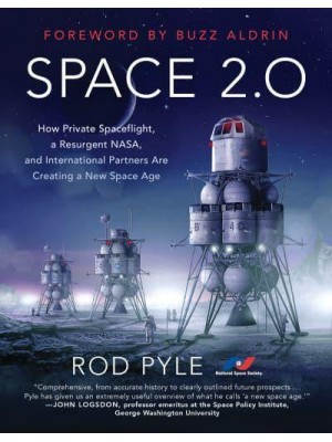 Space 2.0 How Private Spaceflight, a Resurgent NASA, and International Partners Are Creating a New Space Age