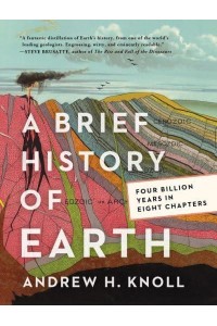 A Brief History of Earth Four Billion Years in Eight Chapters