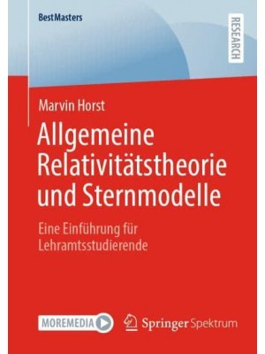 Allgemeine Relativitätstheorie und Sternmodelle : Eine Einführung für Lehramtsstudierende - BestMasters