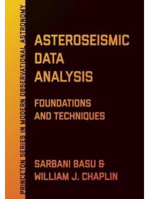 Asteroseismic Data Analysis Foundations and Techniques - Princeton Series in Modern Observational Astronomy