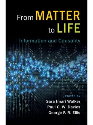 From Matter to Life Information and Causality