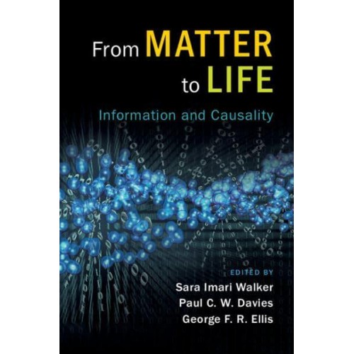 From Matter to Life Information and Causality