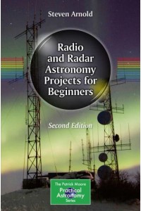 Radio and Radar Astronomy Projects for Beginners - The Patrick Moore Practical Astronomy Series