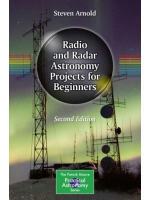 Radio and Radar Astronomy Projects for Beginners - The Patrick Moore Practical Astronomy Series