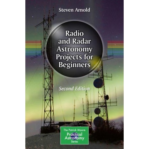 Radio and Radar Astronomy Projects for Beginners - The Patrick Moore Practical Astronomy Series
