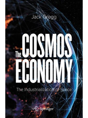 The Cosmos Economy : The Industrialization of Space
