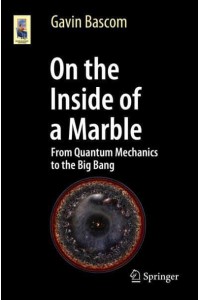 On the Inside of a Marble : From Quantum Mechanics to the Big Bang - Astronomers' Universe