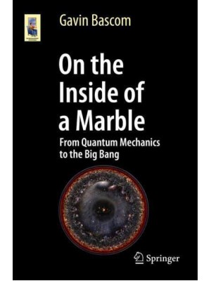 On the Inside of a Marble : From Quantum Mechanics to the Big Bang - Astronomers' Universe