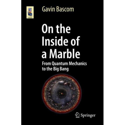 On the Inside of a Marble : From Quantum Mechanics to the Big Bang - Astronomers' Universe