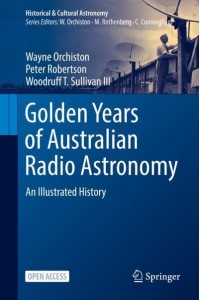 Golden Years of Australian Radio Astronomy : An Illustrated History - Historical & Cultural Astronomy