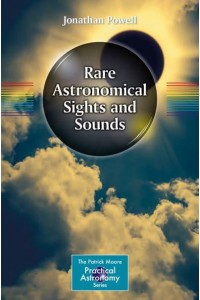 Rare Astronomical Sights and Sounds - The Patrick Moore Practical Astronomy Series