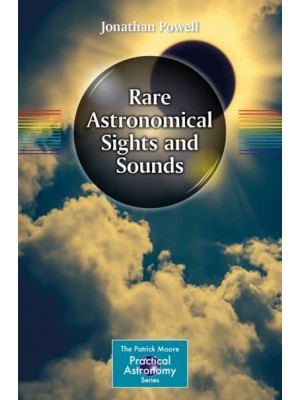 Rare Astronomical Sights and Sounds - The Patrick Moore Practical Astronomy Series