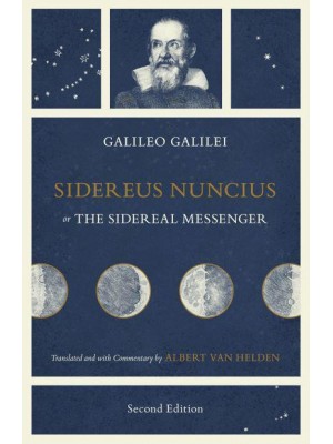Sidereus Nuncius, or The Sidereal Messenger