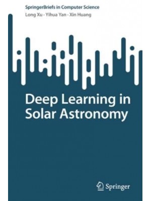 Deep Learning in Solar Astronomy - SpringerBriefs in Computer Science