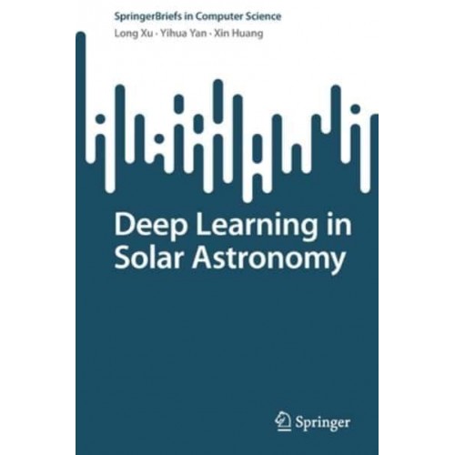 Deep Learning in Solar Astronomy - SpringerBriefs in Computer Science