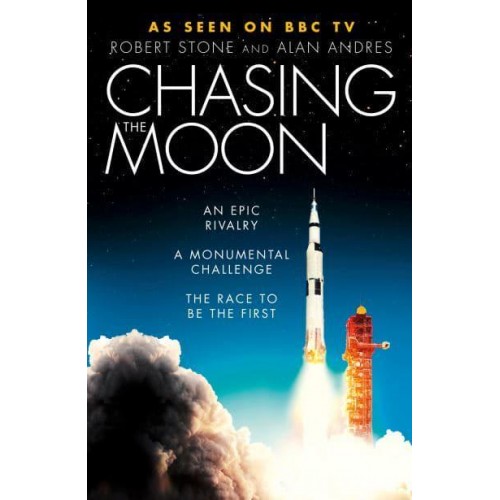 Chasing the Moon An Epic Rivalry, a Monumental Challenge, the Race to Be the First