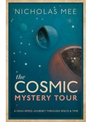 The Cosmic Mystery Tour A High-Speed Journey Through Space & Time