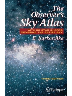 The Observer's Sky Atlas : With 50 Star Charts Covering the Entire Sky