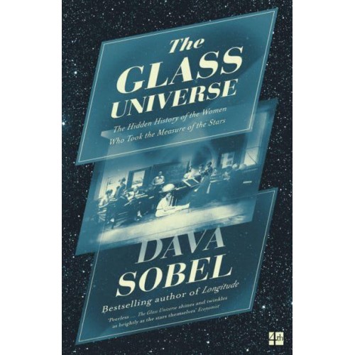 The Glass Universe The Hidden History of the Women Who Took the Measure of the Stars
