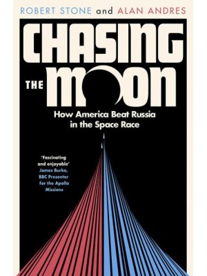Chasing the Moon How America Beat Russia in the Space Race
