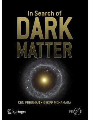 In Search of Dark Matter - Springer-Praxis Books in Popular Astronomy